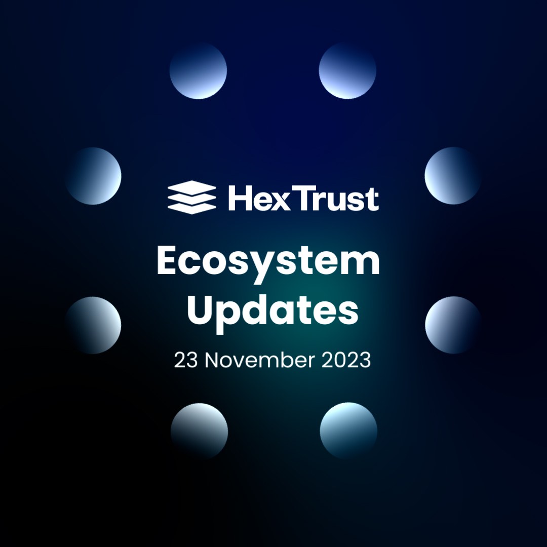 Hex Trust Ecosystem Updates, 23 November 2023