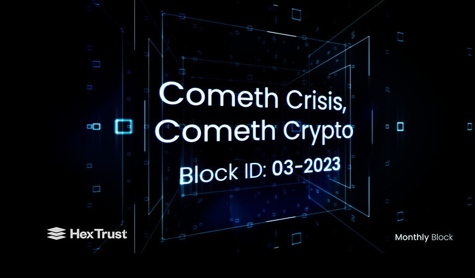 The Monthly Block Issue: Cometh Crisis, Cometh Crypto (Block ID 03-2023)